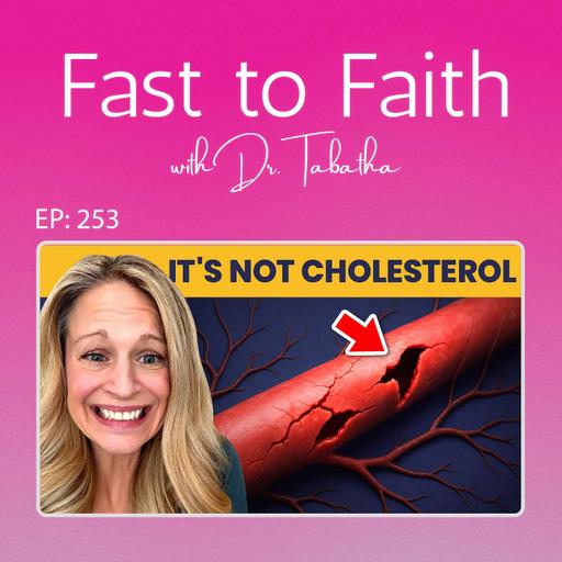 #253. Cholesterol Isn’t Causing Heart Disease, THIS Is