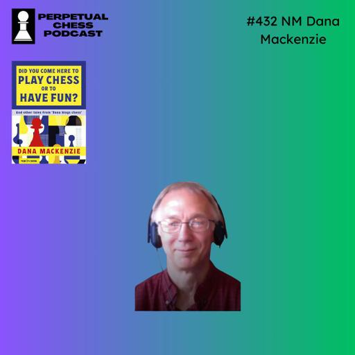 EP 432- NM Dana Mackenzie: The 5 Steps to Becoming a Chess Master & Other Chess Stories and Advice