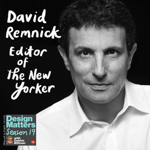 Best of Design Matters: David Remnick