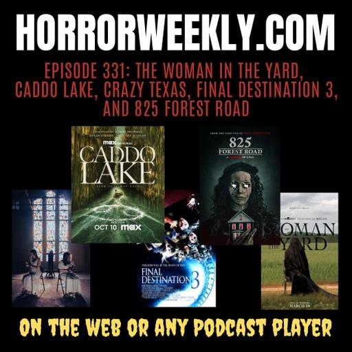 The Woman in the Yard, Caddo Lake, 825 Forest Road, Crazy Texas, and Final Destination 3