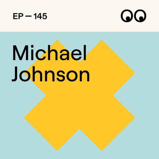 145. Design in the Age of Sameness, with Michael Johnson