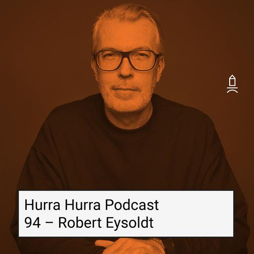 94 Hurra Hurra x Robert Eysoldt