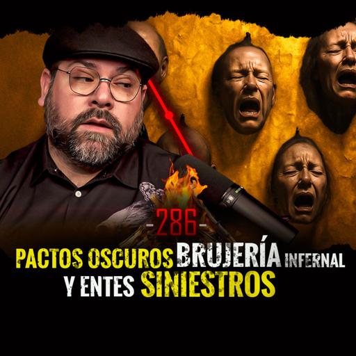 Historias de Pactos Oscuros , Brujería Infernal y Entes Siniestros | EP 286