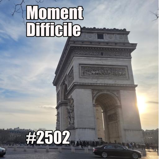 2502 — Moment difficile — lundi 28 avril 2025