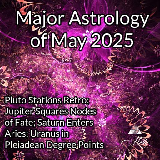 Major Astrology of May 2025 ~ Pluto Stations Retro, Saturn Enters Aries, Uranus in Pleiadean degree points