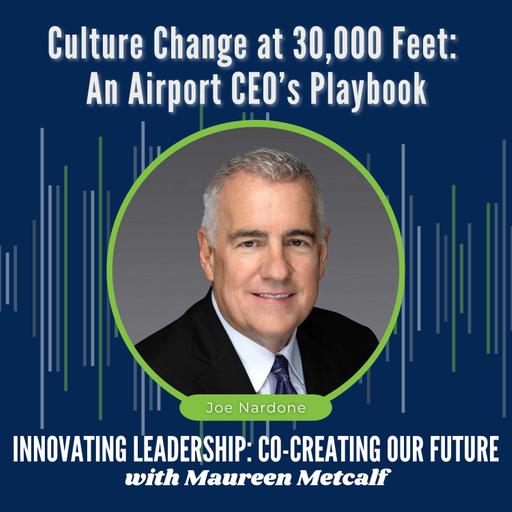 S11-Ep10: Culture Change at 30,000 Feet: An Airport CEO’s Playbook