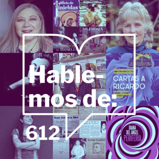 Episodio 612: Hablemos de ...Claro que mayo estará dedicado a Rosario Castellanos