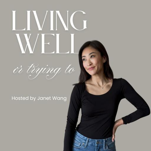 Living Well (or Trying To) with Janet - Podcast Relaunch!