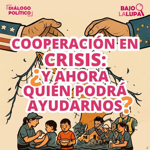 Cooperación en crisis: ¿Y ahora quién podrá ayudarnos?