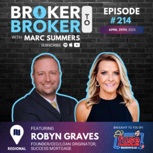 Broker to Broker Podcast: Robyn Graves – Ep 214