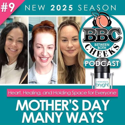 Mother’s Day, Many Ways -- EP#09 SE:2025