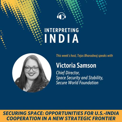Securing Space: Opportunities for U.S.-India Cooperation in a New Strategic Frontier