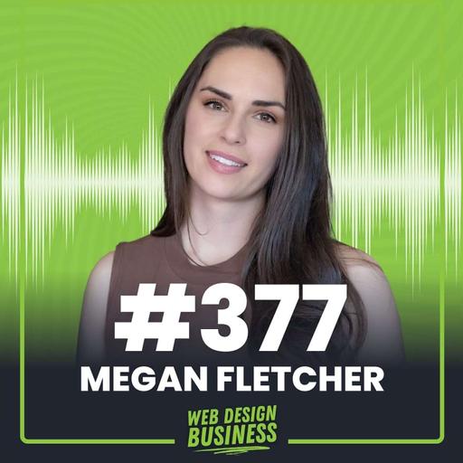 377 - Lessons from a Web Designers' First Year in Business with Megan Fletcher