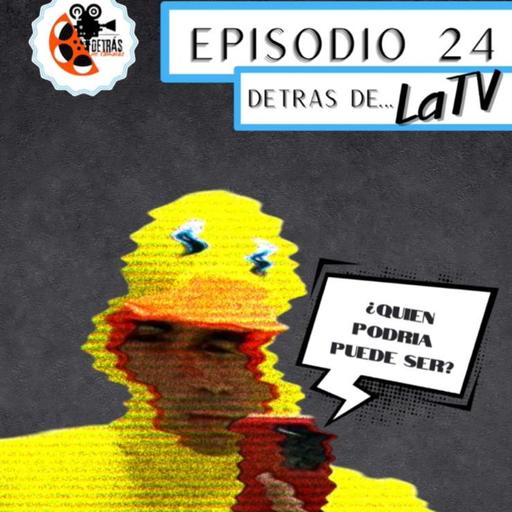 Detras de Cámara S7 E24: Detrás de la TV