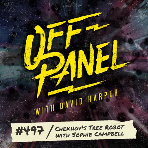 Off Panel #497: Chekhov's Tree Robot with Sophie Campbell