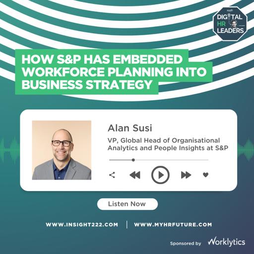 How S&P has Embedded Workforce Planning into Business Strategy (an Interview with Alan Susi)