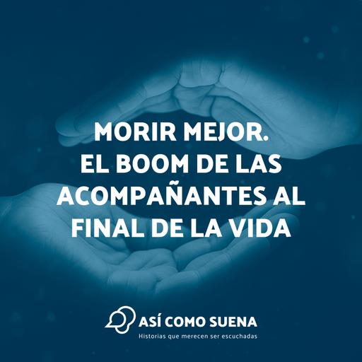 Morir mejor. El boom de las acompañantes al final de la vida