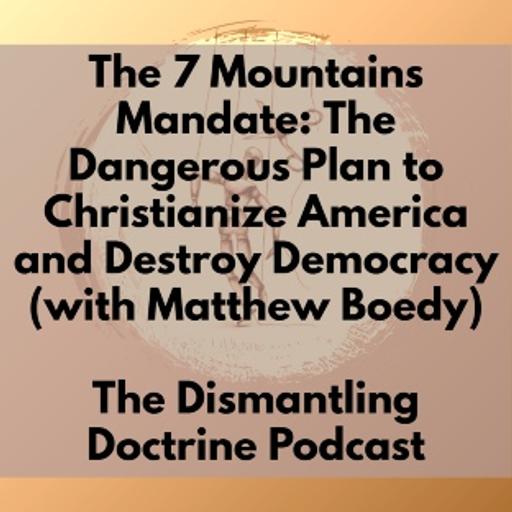 The 7 Mountains Mandate: The Dangerous Plan to Christianize America and Destroy Democracy (with Matthew Boedy)