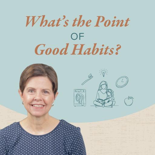 What’s the Point of Good Habits?