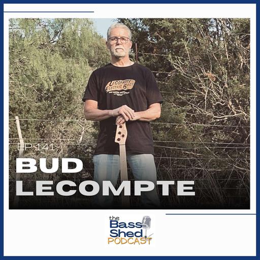 EP 141 - Bud LeCompte (Bass & Pick-up Builder)