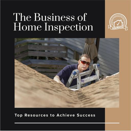 Episode 735: The Business of Home Inspection: Top Resources to Achieve Success