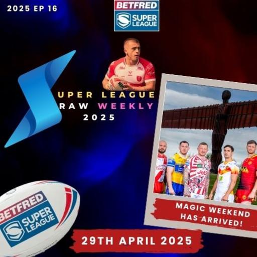 Super League Raw Weekly 29th April 2025 - Betfred Super League - Rugby League