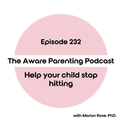 Episode 232: Help your child stop hitting