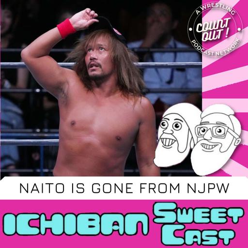 Ichiban Sweet Cast: Naito is GONE! / BOSJ 32 Preview