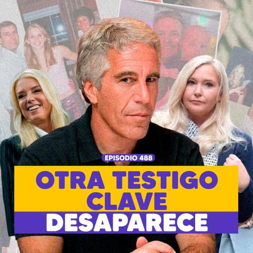 Ep. 488 - Otra pieza clave se borra del mapa: el caso Epstein sigue podrido