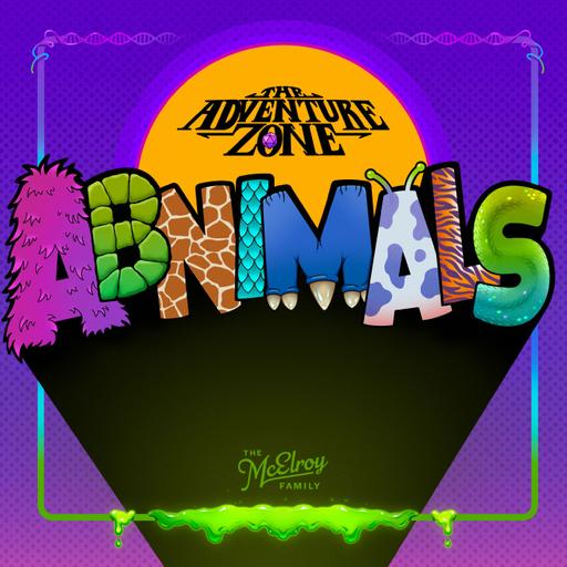 The Adventure Zone: Abnimals Ep. 28: Final Fight!