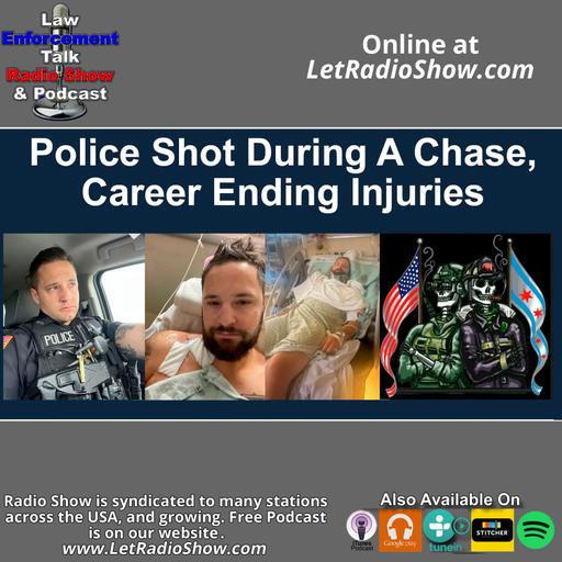 Police Shot During A Chase, Career Ending Injuries