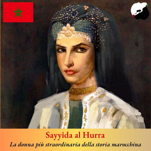 Sayyida al Hurra, la donna più straordinaria della storia marocchina