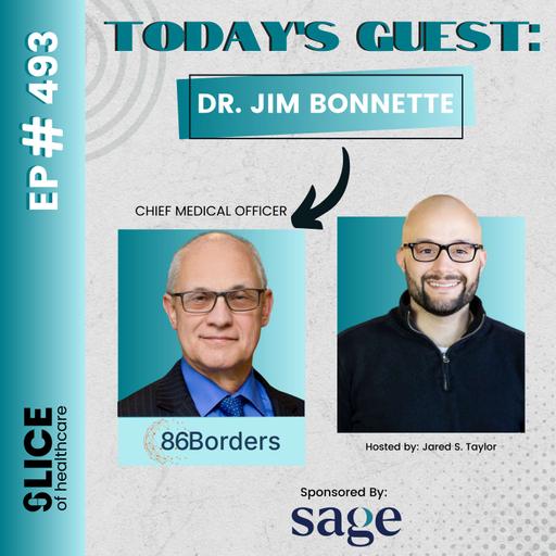 #493 - Dr. Jim Bonnette, Chief Medical Officer at 86Borders