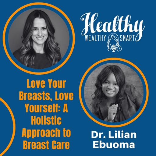 Dr. Lilian Ebuoma: Love Your Breasts, Love Yourself: A Holistic Approach to Breast Care