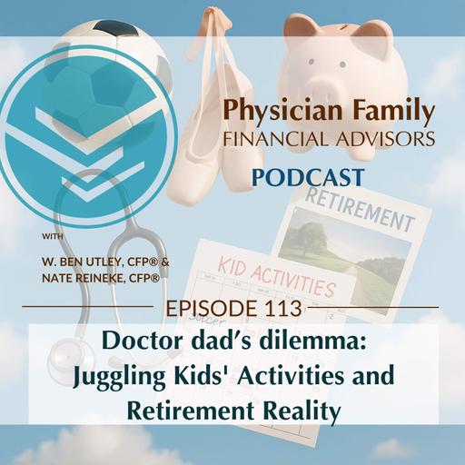 Doctor dad’s dilemma: Juggling Kids' Activities and Retirement Reality
