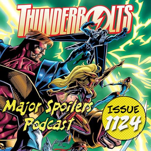 Major Spoilers Podcast #1124: Thunder-Thunder-Thunder-Thunderbolts!*