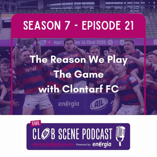 S7 EP 21 - The Reason We Play the Game w/ Clontarf FC