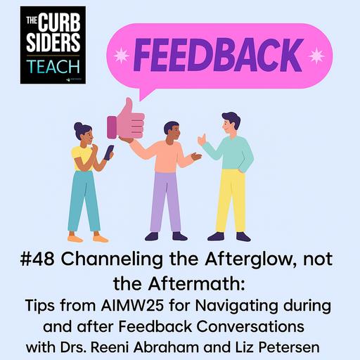 #48 Channeling the Afterglow, not the Aftermath: Tips from AIMW25 for Navigating during and after Feedback Conversations with Drs. Reeni Abraham and Liz Petersen