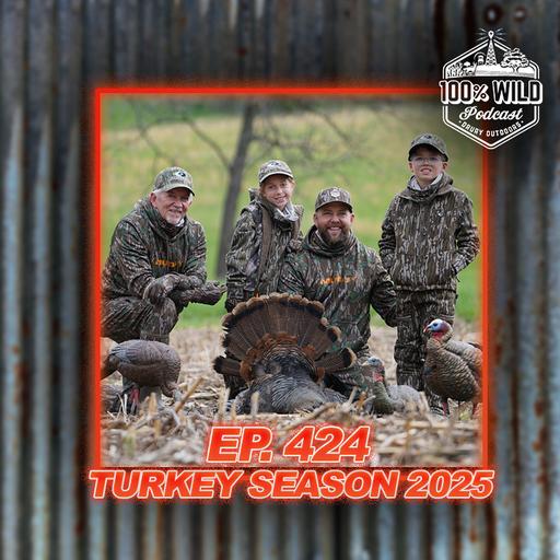 Turkey Season Chaos: Close Calls, Landowner Drama & Kids Tag Out! | 100% Wild Podcast Ep. 424