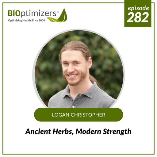 282: Ancient Herbs, Modern Strength - with Logan Christopher