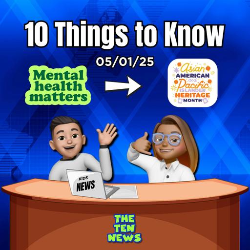 Mental Health Awareness Month to AAPI Heritage Month - 10 Things You Need to Know