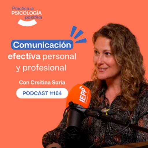 Comunicación efectiva personal y profesional. Con Cristina Soria. -podcast#164