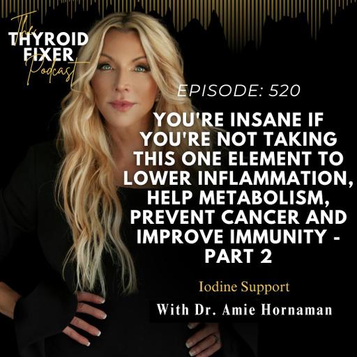 520. You're INSANE If You're Not Taking This ONE Element To Lower Inflammation, Help Metabolism, Prevent Cancer and Improve Immunity - Part 2