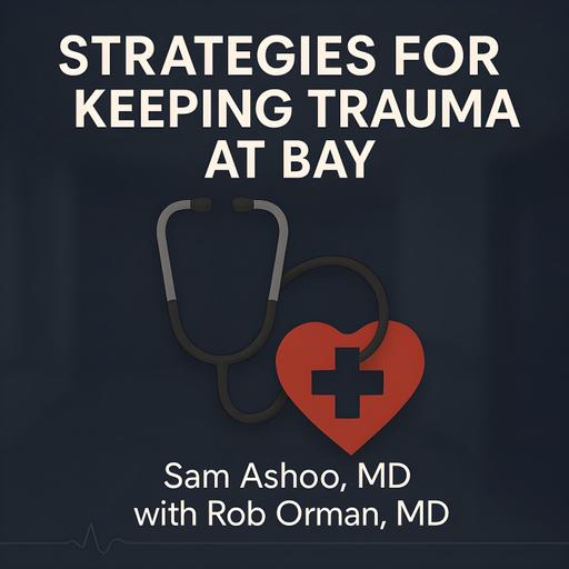 Strategies for Keeping Trauma at Bay with Rob Orman, MD