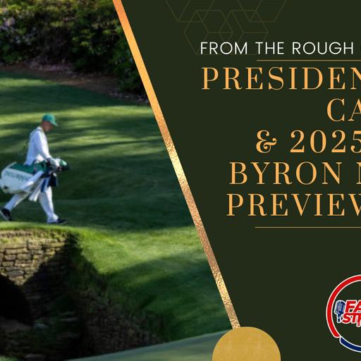 PRESIDENTS CUP CAPTAINS NAMED | 2025 CJ CUP BYRON NELSON PREVIEW | From the Rough Golf Podcast