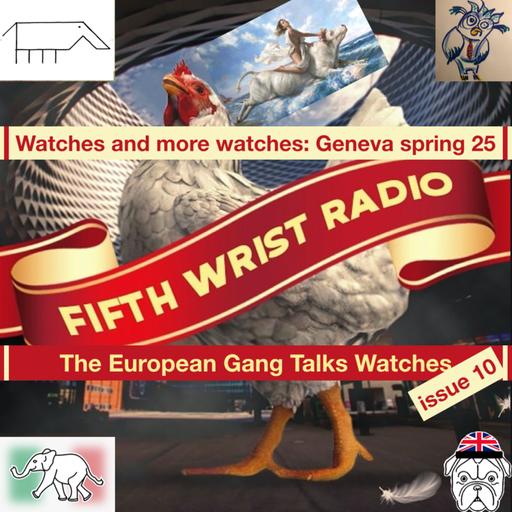 The European Gang Talkes Watches #10: the hitters and the shitters of the spring events in Geneva 25 (Watches and Wonders and more (no Rolex content))