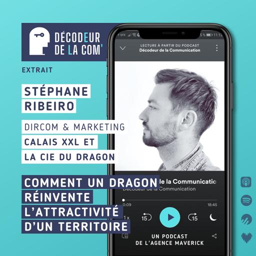 Comment un Dragon réinvente l'Attractivité d'un Territoire | Stéphane Ribeiro, Calais XXL et Cie du Dragon | Ext