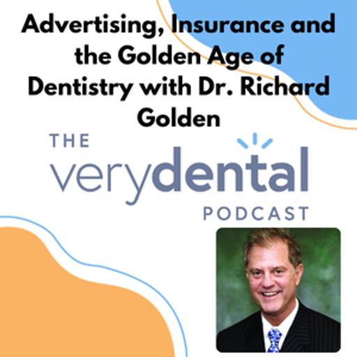 Very Dental: Advertising, Insurance and the Golden Age of Dentistry with Dr. Richard Golden
