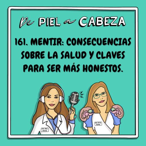 161. MENTIR: CONSECUENCIAS SOBRE LA SALUD Y CLAVES PARA SER MÁS HONESTOS.