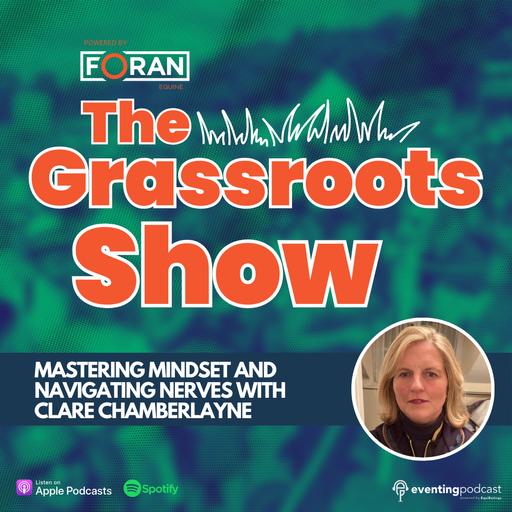 The Grassroots Show: Mastering Mindset and Navigating Nerves with Clare Chamberlayne